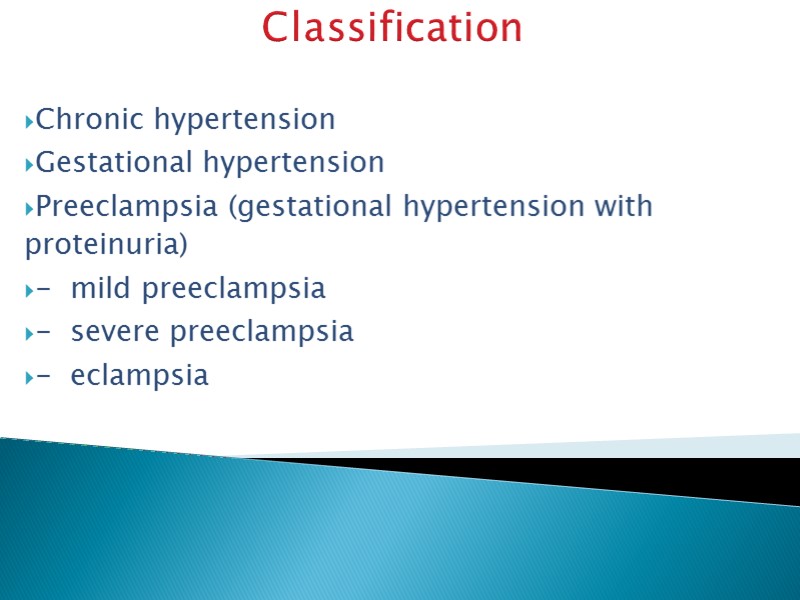 Classification   Chronic hypertension Gestational hypertension Preeclampsia (gestational hypertension with proteinuria) - 